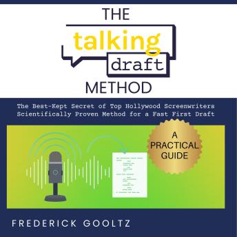 Download Talking Draft Method: Hollywood’s Secret for a Fast First Draft by Frederick Gooltz