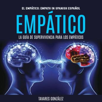 [Spanish] - Empático: La Guía De Supervivencia Para Los Empáticos (El Empático: Empath in Spanish Español)
