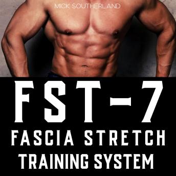 FST-7: Fascia Stretch Training System: A guide to the cutting-edge Fascia Stretch Training 7 (FST-7) program.