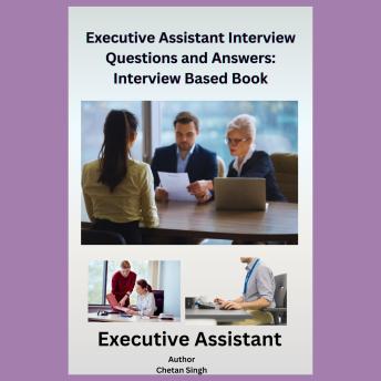 Executive Assistant Interview Questions and Answers: Interview-Based Book