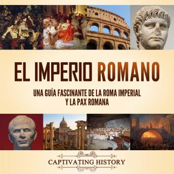 [Spanish] - El Imperio Romano: Una guía fascinante de la Roma imperial y la Pax Romana