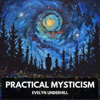 Download Practical Mysticism (Unabridged) by Evelyn Underhill