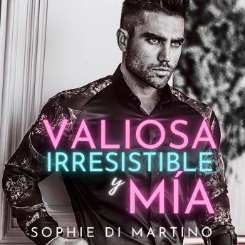 Valiosa, Irresistible y Mía: Novela Romántica