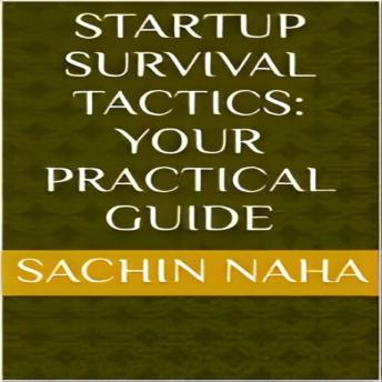 Download Startup Survival Tactics  Your Practical Guide by Sachin Naha