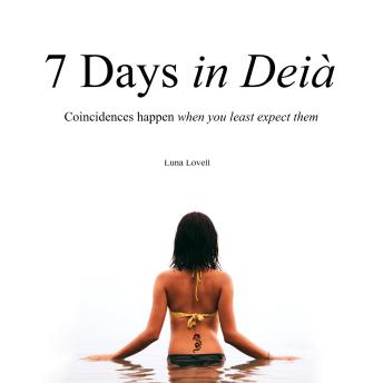 Download 7 Days in Deià: Coincidences happen when you least expect them by Luna Lovell