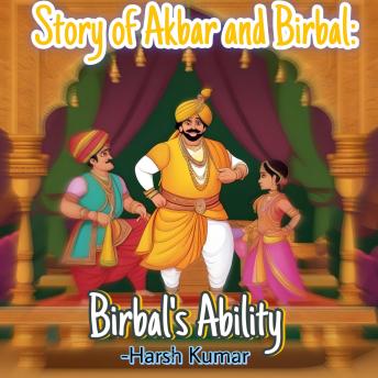 Story Of Akbar and Birbal: Birbal’s Ability