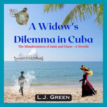 A Widows Dilemma in Cuba: The Misadventures of Janie and Diane