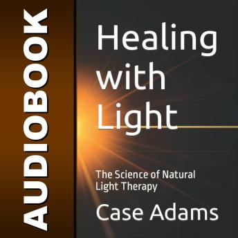 Healing with Light: The Science of Natural Light Therapy