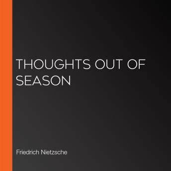 Download Thoughts Out of Season by Friedrich Wilhelm Nietzsche