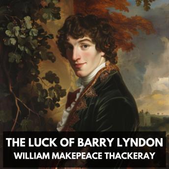 The Luck of Barry Lyndon (Unabridged)