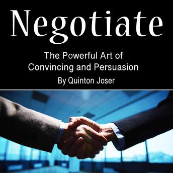 Negotiate: The Powerful Art of Convincing and Persuasion