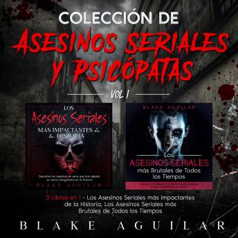 [Spanish] - Colección de Asesinos Seriales y Psicópatas Vol 1.: Blake Aguilar
