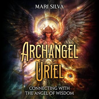 Download Archangel Uriel: Connecting with the Angel of Wisdom by Mari Silva