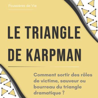 [French] - Le triangle de Karpman : comment sortir des rôles de victime, sauveur ou bourreau du triangle dramatique ?