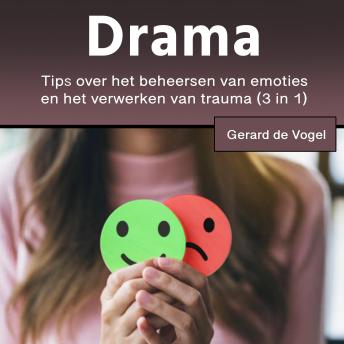 [Dutch; Flemish] - Drama: Tips over het beheersen van emoties en het verwerken van trauma (3 in 1)