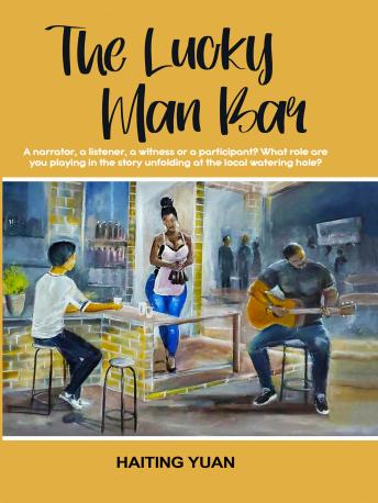 THE LUCKY MAN BAR: fiction, facts, exotic experiences, pervasive dilemma, obsessive romance, flashbacks of memories, interwoven destinies, cultural encounters and adaptation