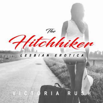 The Hitchhiker: A First Time Lesbian Age Gap Erotic Romance (Lesbian Erotica)