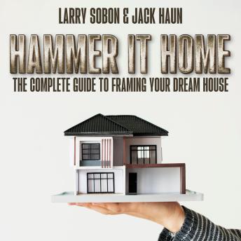 Hammer It Home: The Complete Guide to Framing Your Dream House