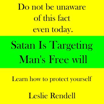 Satan is Targeting Man's Free Will