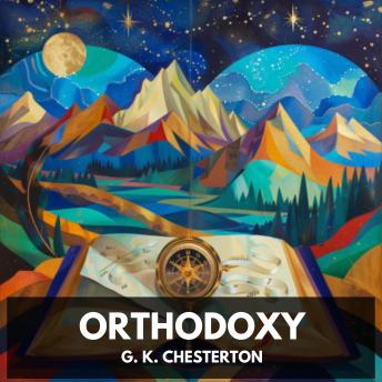 Download Orthodoxy (Unabridged) by G. K. Chesterton