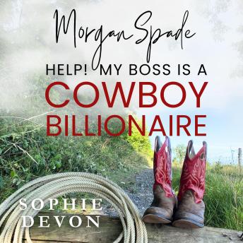Morgan Spade - Help! My Boss is a Cowboy Billionaire | A Spade Brothers Billionaire Romance