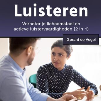 [Dutch; Flemish] - Luisteren: Verbeter je lichaamstaal en actieve luistervaardigheden (2 in 1)