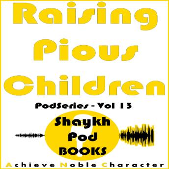 Download Raising Pious Children by Shaykhpod Books
