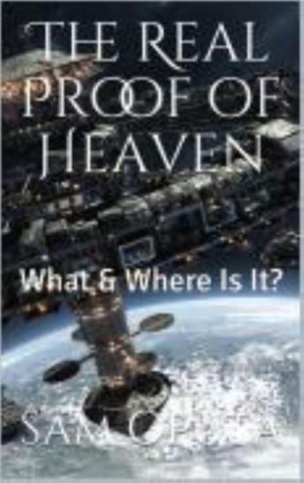 The Real Proof of Heaven: What & Where Is It?