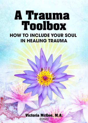 Download Trauma Toolbox: How to Include Your Soul in Healing Trauma by Victoria Mcgee