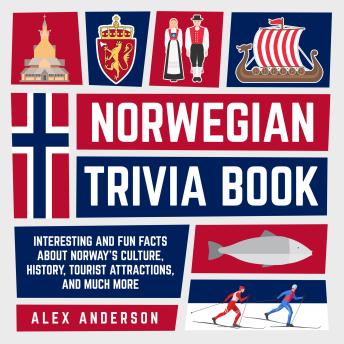 Download Norwegian Trivia Book: Interesting and Fun Facts About Norwegian Culture, History,  Tourist Attractions, and Much More by Alex Anderson