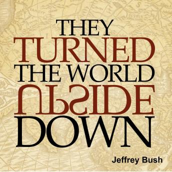 They Turned the World Upside Down: A 71-day devotional based on the lives of common people who transformed the world they live in