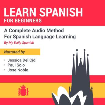 Download Learn Spanish for Beginners: A Complete Audio Method for Spanish Language Learning by My Daily Spanish