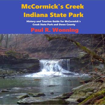 McCormicks Creek State Park: Camping, Hiking, and History of McCormick's Creek State Park