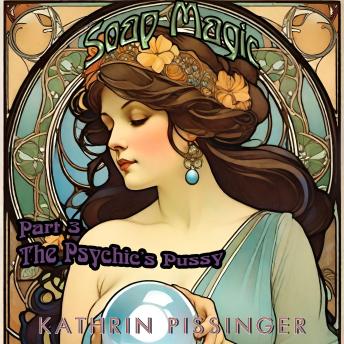 Download Soap Magic Part 3 by Kathrin Pissinger