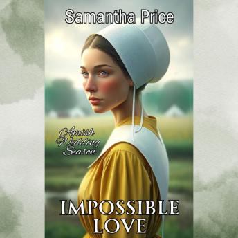 Impossible Love: Amish Romance