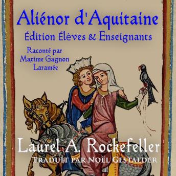 Download Aliénor d'Aquitaine: Édition Élèves & Enseignants by Laurel A. Rockefeller