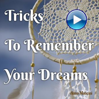Tricks to Remember Your Dreams: Why you don’t remember your dreams and how to dream again