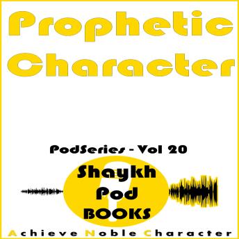Download Prophetic Character by Shaykhpod Books
