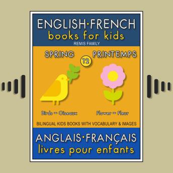 12 - Spring | Printemps - English French Books for Kids (Anglais Français Livres pour Enfants): 12 - Spring | Printemps - English French Books for Kids (Anglais Français Livres pour Enfants)