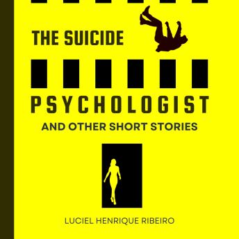 The Suicide Psychologist: And other short stories