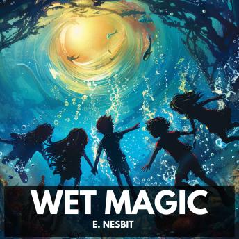 Wet Magic (Unabridged)