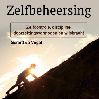 [Dutch; Flemish] - Zelfbeheersing: Zelfcontrole, discipline, doorzettingsvermogen en wilskracht