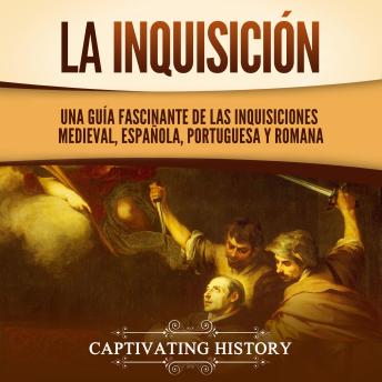 [Spanish] - La Inquisición: Una guía fascinante de las Inquisiciones medieval, española, portuguesa y romana