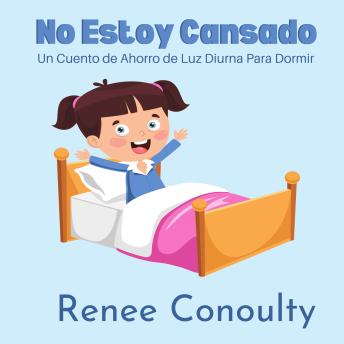 [Spanish] - No Estoy Cansado: Un Cuento de Ahorro de Luz Diurna Para Dormir