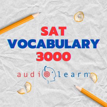 SAT Vocabulary 3000 AudioLearn: Learn how to master proper spelling, pronunciation, definitions, and synonyms/antonyms of the top 3000 SAT Vocabulary words!