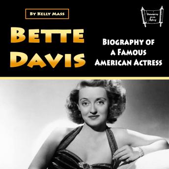 Bette Davis: Biography of a Famous American Actress