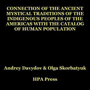Download Connection Of The Ancient Mystical Traditions Of The Indigenous Peoples Of The Americas With The Catalog Of Human Population by Andrey Davydov, Olga Skorbatyuk