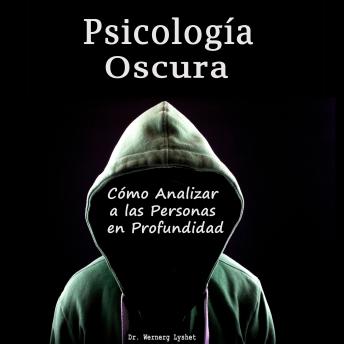 [Spanish] - Psicología Oscura: Cómo Analizar a las Personas en Profundidad