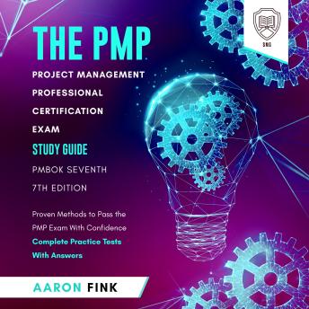 The PMP Project Management Professional Certification Exam Study Guide - PMBOK Seventh 7th Edition: Proven Methods to Pass the PMP Exam With Confidence - Complete Practice Tests With Answers
