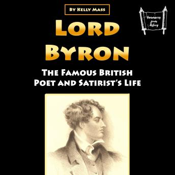 Lord Byron: The Famous British Poet and Satirist’s Life